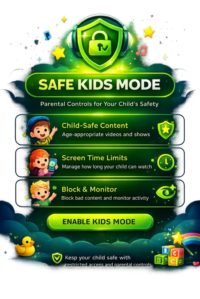 Safe Kids Mode with parental controls and child-safe streaming features.